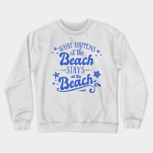 What Happens at the Beach Stays at the Beach Crewneck Sweatshirt